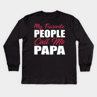 My Favorite People Call Me Papa Kids Long Sleeve T-Shirt